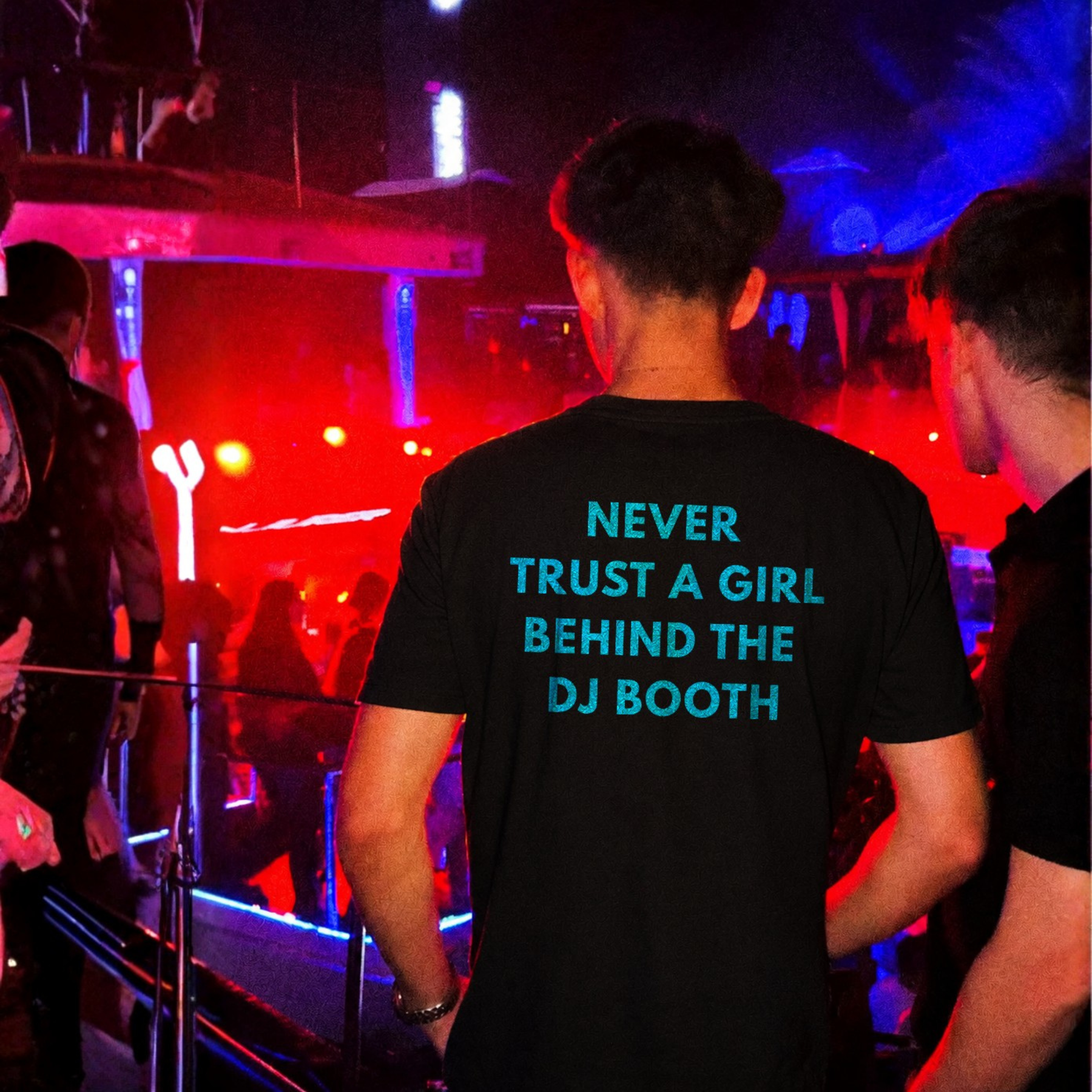Never Trust a Girl Behind The DJ Booth