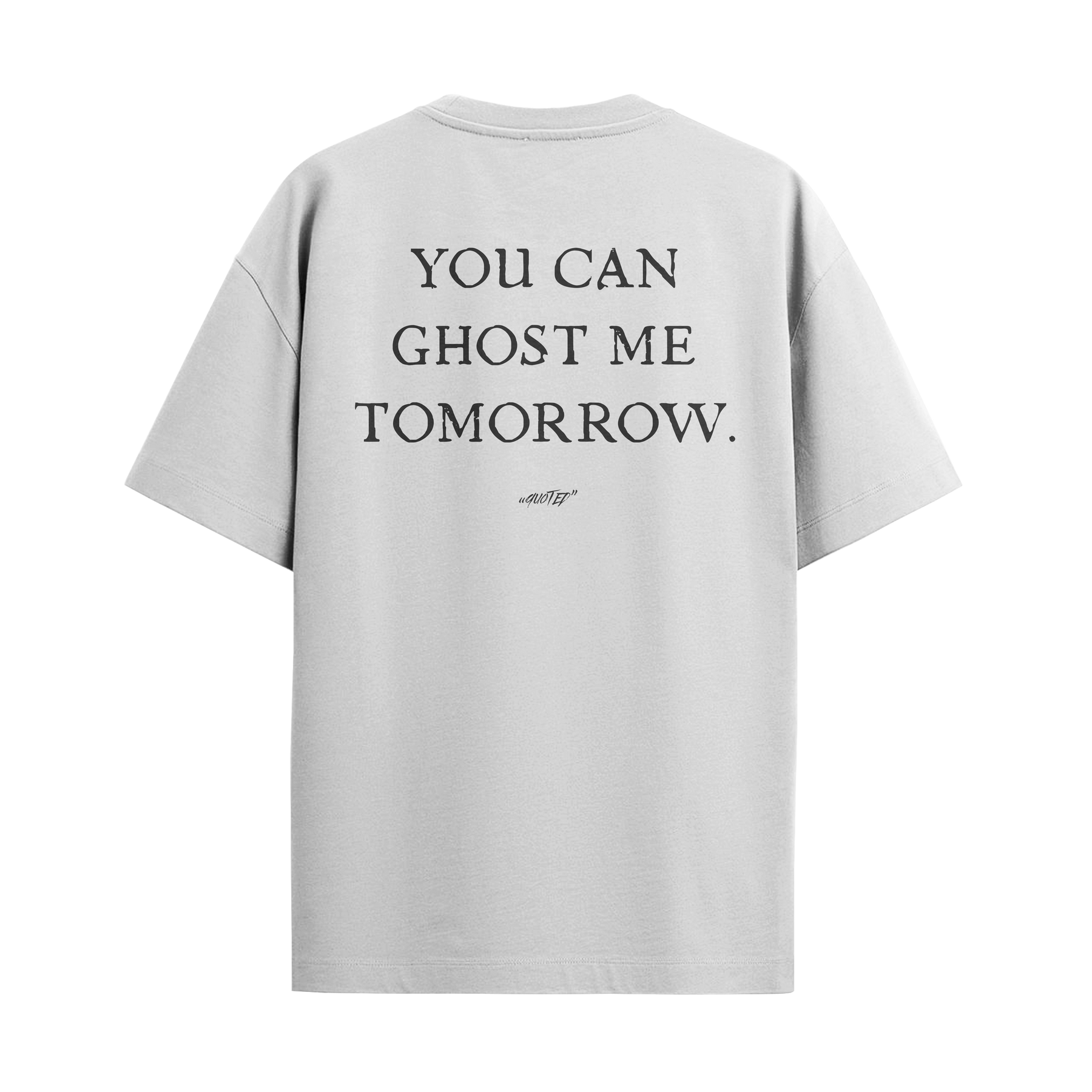 You Can Ghost Me Tomorrow