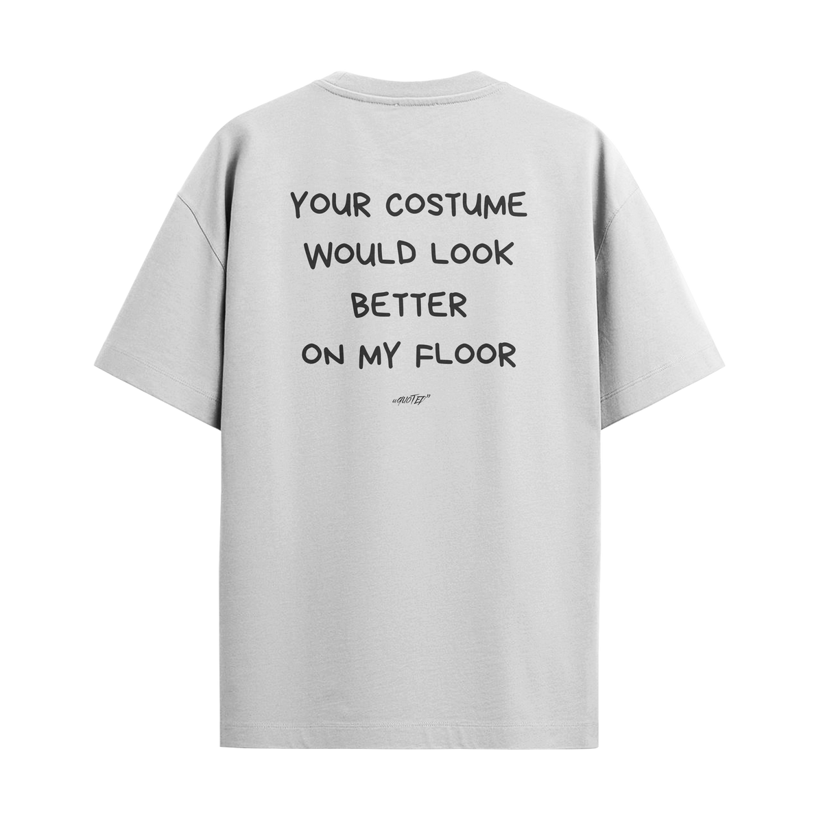 Your Costume Would Look Better On My Floor
